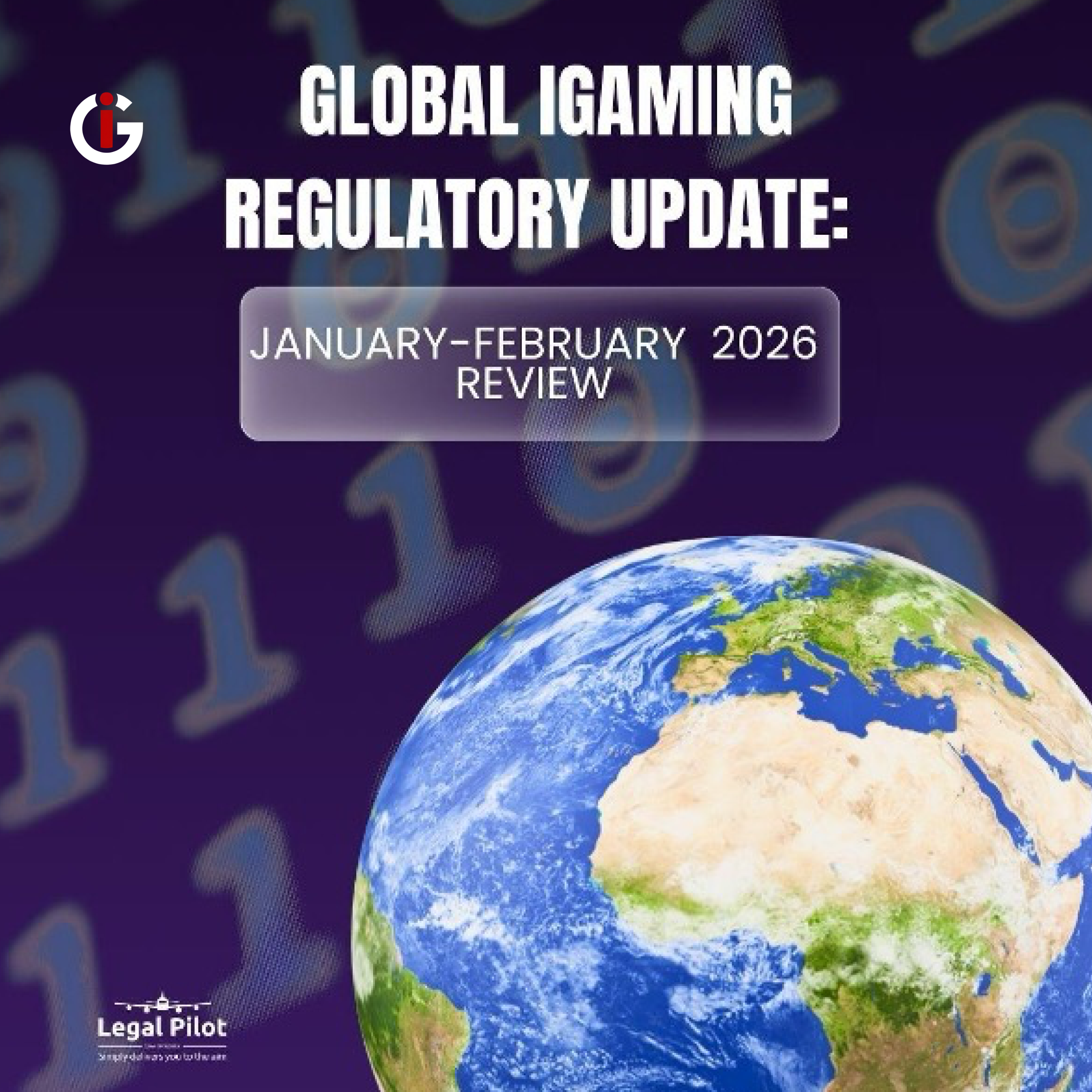 Global iGaming Regulatory Updates: Jan-Feb 2026 with Legal Pilot